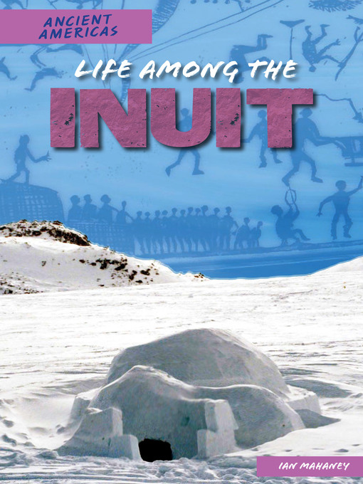 Title details for Life Among the Inuit by Ian F. Mahaney - Available